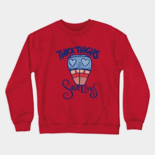 Thick Thighs Save Lives Crewneck Sweatshirt